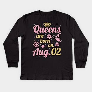 Queens Are Born On August 02 Happy Birthday To Me You Nana Mommy Sister Wife Daughter Kids Long Sleeve T-Shirt